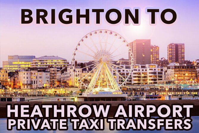 Brighton to Heathrow Airport private taxi transfers - Why the direct ride can be worth the price